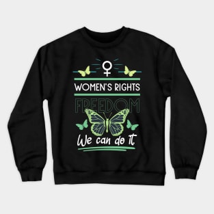 women's rights freedom we can do it 03 Crewneck Sweatshirt